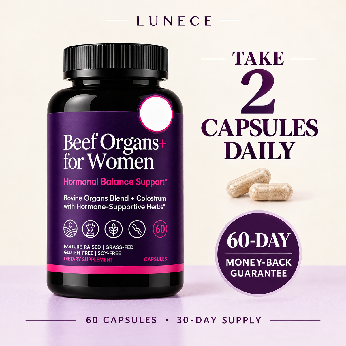 Lunece Beef Organs+ for Women. Take 2 capsules daily. 60-day money-back guarantee. 60 capsules, 30-day supply.